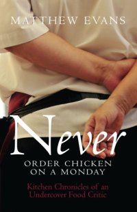 cover of the book Never Order Chicken On A Monday