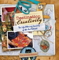 cover of the book Destination Creativity : the Life-Altering Journey of the Art Retreat