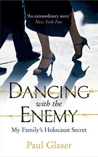 cover of the book Dancing with the enemy : my family's Holocaust secret