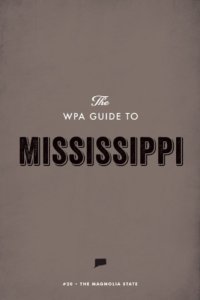 cover of the book The WPA guide to Mississippi : the Magnolia State