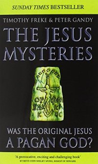 cover of the book The Jesus mysteries : was the "original Jesus" a pagan god?