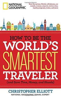 cover of the book How to be the world's smartest traveler : and save time, money, and hassle