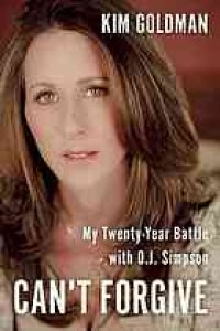 cover of the book Can't forgive : my 20-year battle with O.J. Simpson