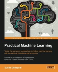 cover of the book Practical machine learning : tackle the real-world complexities of modern machine learning with innovative and cutting-edge techniques