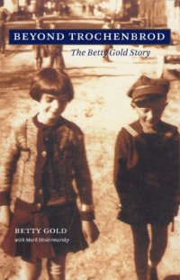 cover of the book Beyond Trochenbrod : the Betty Gold story