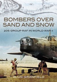 cover of the book Bombers over sand and snow : 205 Group RAF in World War II