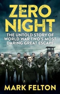 cover of the book Zero night : the untold story of the Second World War's most daring great escape