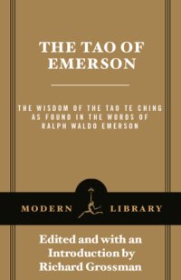 cover of the book The tao of Emerson : the wisdom of the tao te ching as found in the words of Ralph Waldo Emerson