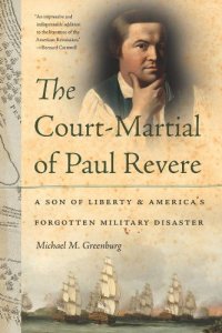 cover of the book The court-martial of Paul Revere : a son of liberty and America's forgotten military disaster