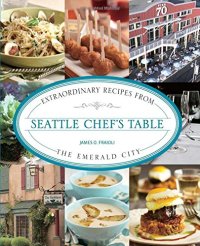 cover of the book Seattle chef's table : extraordinary recipes from the Emerald City