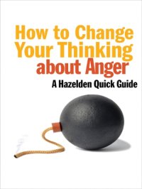 cover of the book How to change your thinking about anger : a Hazelden quick guide