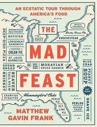 cover of the book The mad feast : an ecstatic tour through America's food