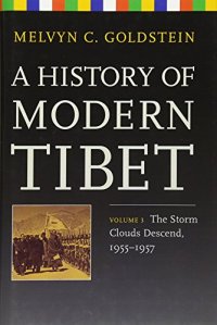 cover of the book A history of modern Tibet. Volume 3, The storm clouds descend, 1955-1957