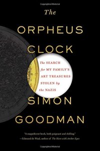 cover of the book The Orpheus Clock : the search for my family's art treasures stolen by the Nazis