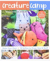 cover of the book Creature Camp: Make Your Own • 18 Softies to Draw, Sew & Stuff