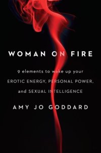 cover of the book Woman on fire : 9 elements to wake up your erotic energy, personal power, and sexual intelligence