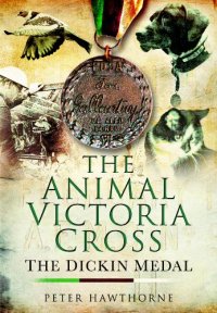 cover of the book The Animal Victoria Cross: The Dickin Medal