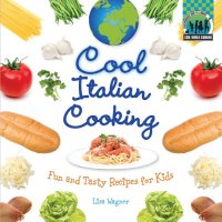 cover of the book Cool italian cooking : fun and tasty recipes for kids