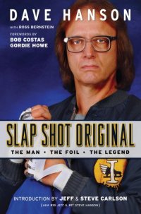 cover of the book Slap shot original : the man, the foil, and the legend