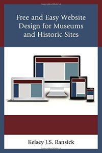 cover of the book Free and easy website design for museums and historic sites