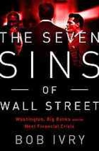 cover of the book The seven sins of Wall Street : big banks, their Washington lackeys, and the next financial crisis