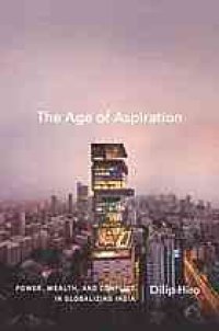 cover of the book The age of aspiration : power, wealth, and conflict in globalizing India