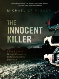 cover of the book The Innocent Killer: A true story of a wrongful conviction and tts astonishing aftermath