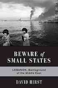 cover of the book Beware of small states : Lebanon, battleground of the Middle East