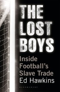 cover of the book The Lost Boys: Inside Football’s Slave Trade