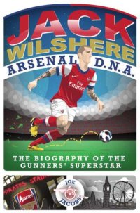 cover of the book Jack Wilshere Arsenal D.N.A