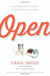 cover of the book Open : what happens when you get real, get honest, and get accountable