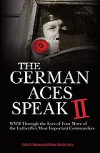 cover of the book The German aces speak II : World War II through the eyes of four more of the Luftwaffe's most important commanders