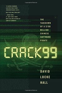 cover of the book CRACK99 : the takedown of a $100 million Chinese software pirate