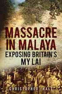 cover of the book Massacre in Malaya : exposing Britain's My Lai