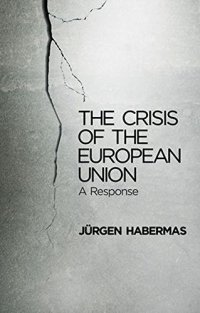 cover of the book The crisis of the European Union : a response