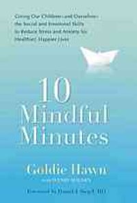 cover of the book 10 mindful minutes : giving our children - and ourselves - the social and emotional skills to reduce stress and anxiety for healthier, happier lives