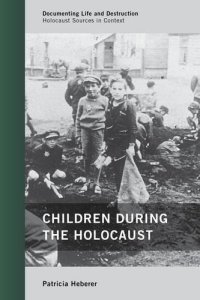 cover of the book Children During the Holocaust (Documenting Life & Destruction: Holocaust Sources in Context)