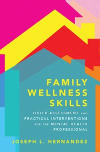 cover of the book Family wellness skills : quick assessment and practical interventions for the mental health professional