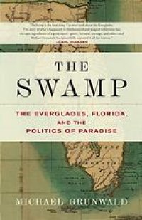 cover of the book The swamp : the Everglades, Florida, and the politics of paradise