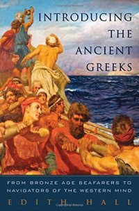 cover of the book Introducing the ancient Greeks : from Bronze Age Seafarers to Navigators of the Western Mind