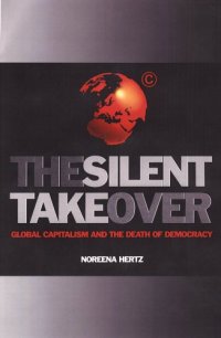 cover of the book The silent takeover : global capitalism and the death of democracy