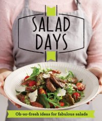 cover of the book Salad Days : Oh-so-fresh ideas for fabulous salads