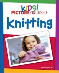 cover of the book Kids! picture yourself knitting