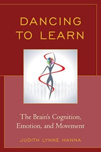 cover of the book Dancing to learn : the brain's cognition, emotion, and movement