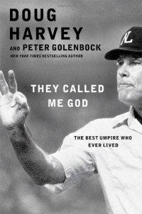 cover of the book They called me god : the best umpire who ever lived