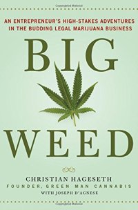 cover of the book Big weed : an entrepreneur's high-stakes adventures in the budding legal marijuana business