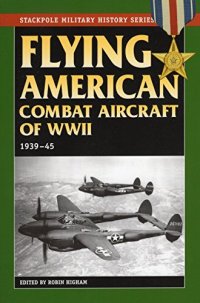 cover of the book Flying American combat aircraft of World War II : vol 1 1939-1945