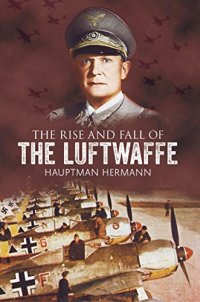 cover of the book The rise and fall of the Luftwaffe