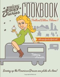 cover of the book Trailer Food Diaries Cookbook:: Portland Edition, Volume One