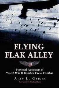 cover of the book Flying Flak Alley : personal accounts of World War II bomber crew combat